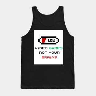 Video Games Rot Your Brains Tank Top